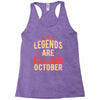 legends are born in october Racerback Tank