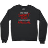 i'm not short awesome Crewneck Sweatshirt
