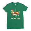 i'd hit that Ladies Fitted T-Shirt
