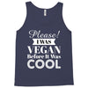please i was vegan before it was cool Tank Top
