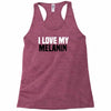 i love my melanin Racerback Tank