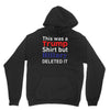 this was a trump shirt but hillary deleted it Hoodie