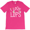 i love lops lots T-Shirt