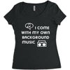 i come with my own Women's Triblend Scoop T-shirt