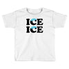 Ice Ice Baby Toddler T-shirt