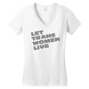 let trans women live Women's V-Neck T-Shirt