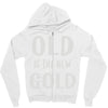 old is the new gold Zipper Hoodie