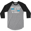 and though she be but little, she is fierce 3/4 Sleeve Shirt