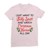 i just want to bake stuff and watch christmas movies all day Ladies Fitted T-Shirt