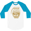 make coffee not war 3/4 Sleeve Shirt