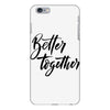 better together iPhone 6 Plus/6s Plus Case