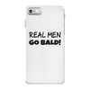 real men go bald iPhone 7 Case