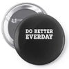 do better everday Pin-back button