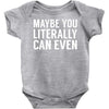 maybe you literally can even Baby Onesie