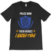 police mom  i rised mine. T-Shirt
