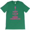 keep calm and drink champagne T-Shirt