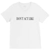 don't act like V-Neck Tee