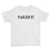 nailed it Youth Tee