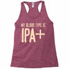 my blood type is ipa+ Racerback Tank