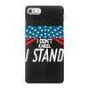 I Don't Kneel iPhone 7 Case