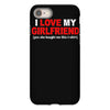 i love my girlfriend iPhone 8