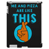 me and pizza are like this iPad 3 and 4 Case