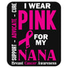 I Wear Pink For My Nana (Breast Cancer Awareness) Mousepad