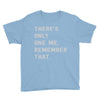 there's only one me, remember Youth Tee