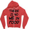 there is no we in food Zipper Hoodie