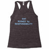 day ruined Racerback Tank