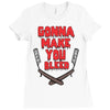 gonna make you bleed Ladies Fitted T-Shirt