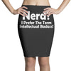 nerd,i prefer the term intellectual badass Pencil Skirts