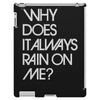 why does it always rain on me iPad 3 and 4 Case