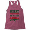 Merry Christmas Ya Filthy Animal Racerback Tank