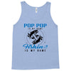 Pop Pop is my Name Fishing Is My Game Tank Top