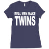 real men make twins (2) Ladies Fitted T-Shirt