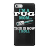 i'm a pug mom iPhone 7 Case