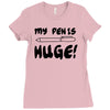 my pen is huge white t shirt Ladies Fitted T-Shirt