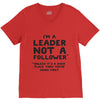 leader not a follower unless a V-Neck Tee