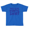 This Is My Hunting Shirt Toddler T-shirt