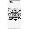 i never dreamed i'd end up to be a perfect freaking husband but here i iPhone 6/6s Case