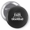 Only the best Dads Get Promoted to Granddad Pin-back button
