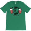 i don't give a crappe T-Shirt