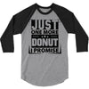 Just One More Donut I Promise 3/4 Sleeve Shirt