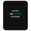 please wait. getting drunk. Mousepad