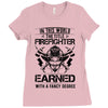 The Title Firefighter Not Earned From Fancy Degree Ladies Fitted T-Shirt