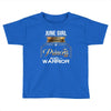 june  girl is a perfect combination of princess and warrior Toddler T-shirt