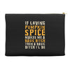 if loving pumpkin spice makes me a basic bitch Accessory Pouches