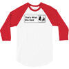 that's what she said 3/4 Sleeve Shirt