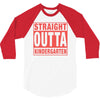straight outta kindergarten 3/4 Sleeve Shirt